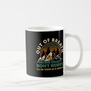 Out Of Breath Hiking Society Don't Worry I'll Be T Coffee Mug