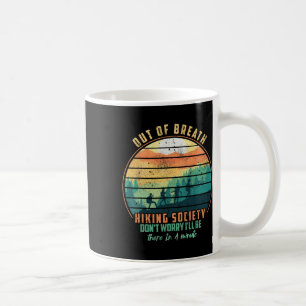 Out Of Breath Hiking Society Don't Worry I'll Be T Coffee Mug