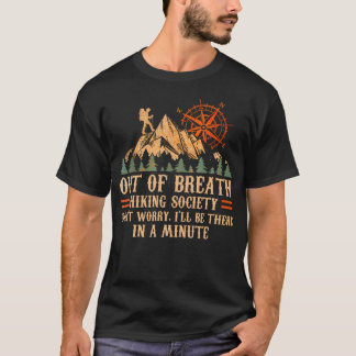 Out Of Breath Hiking Society Don't Worry I'Ll Be T T-Shirt