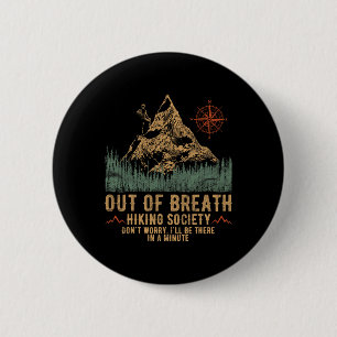 Out Of Breath Hiking Society Funny Mountain Climbi 6 Cm Round Badge