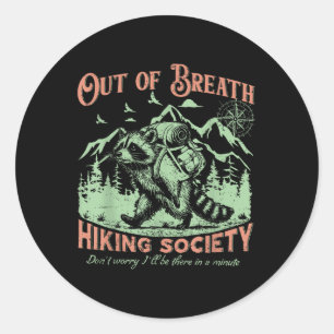 Out Of Breath Hiking Society Funny Racoon Forest  Classic Round Sticker