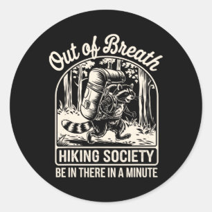 Out Of Breath Hiking Society Funny Racoon Hiker Classic Round Sticker