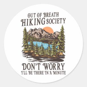 Out Of Breath Hiking Society I'll Be There In A Mi Classic Round Sticker