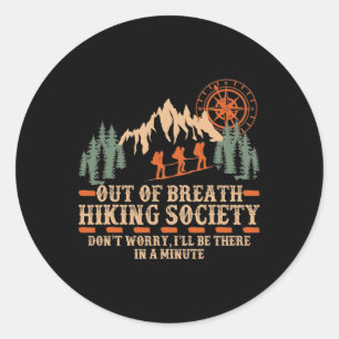 Out Of Breath Hiking Society I'll Be There In A Mi Classic Round Sticker