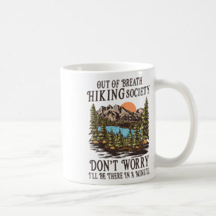 Out Of Breath Hiking Society I'll Be There In A Mi Coffee Mug