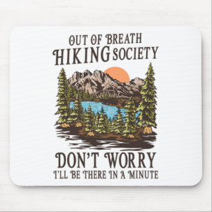 Out Of Breath Hiking Society I'll Be There In A Mi Mouse Pad