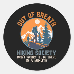 Out Of Breath Hiking Society Mountain Hiking Hiker Classic Round Sticker