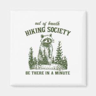 Out Of Breath Hiking Society Racoon Be There In A Magnet