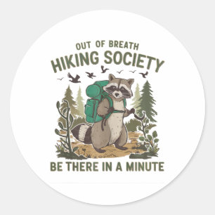 Out Of Breath Hiking Society Racoon Funny Hiking  Classic Round Sticker