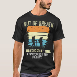 Out Of Breath Hiking Team Society Don't Worry We'L T-Shirt