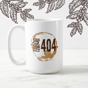 Out of Coffee Error 404 - Funny Coffee Lover Gift Mug