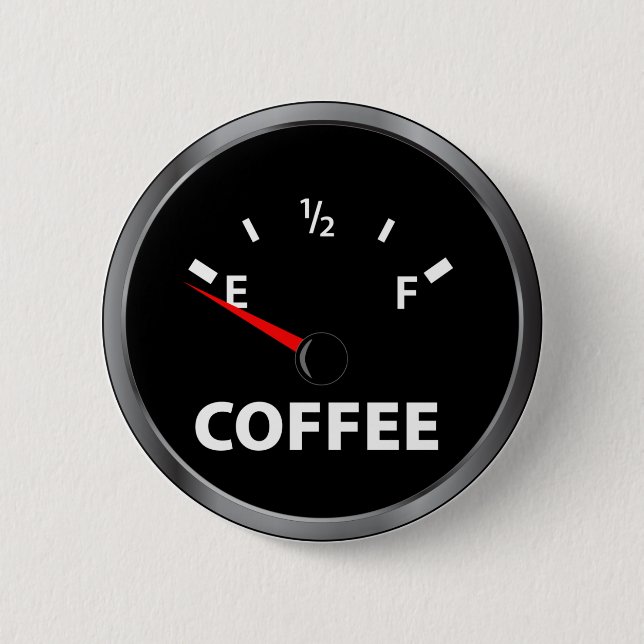 Out of Coffee Fuel Gauge 6 Cm Round Badge (Front)