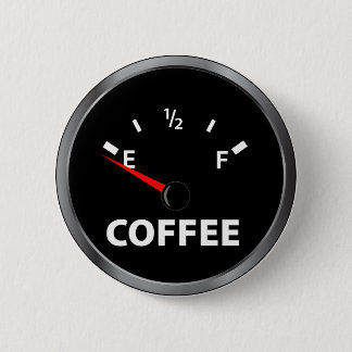 Out of Coffee Fuel Gauge 6 Cm Round Badge
