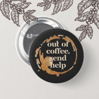Out of Coffee Send Help Funny Caffeine Addict