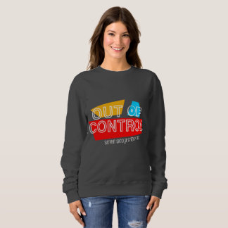 Out of Control – Bold Typography Statement Design Sweatshirt