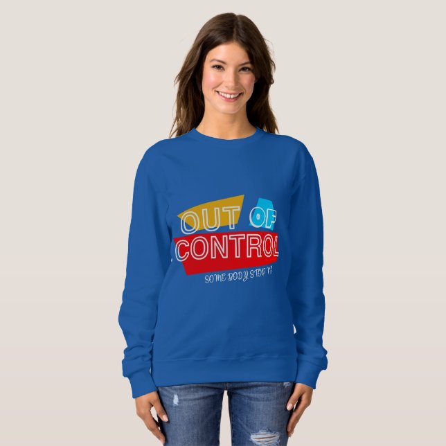 Out of Control – Bold Typography Statement Design Sweatshirt (Front Full)