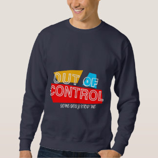 Out of Control – Bold Typography Statement Design Sweatshirt