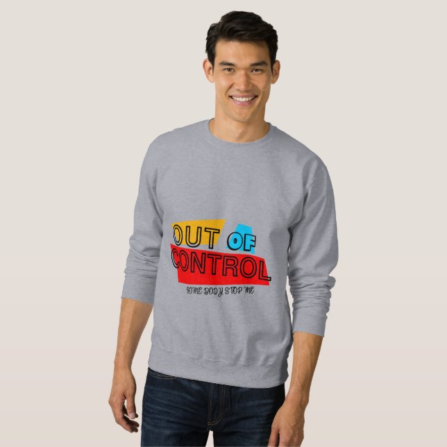 Out of Control – Bold Typography Statement Design Sweatshirt (Front Full)