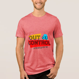Out of Control – Bold Typography Statement Design Tri-Blend Shirt