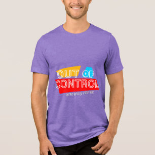 Out of Control – Bold Typography Statement Design Tri-Blend Shirt