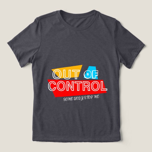 Out of Control – Bold Typography Statement Design Tri-Blend Shirt (Design Front)