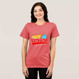 Out of Control – Bold Typography Statement Design Tri-Blend Shirt