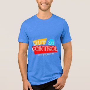 Out of Control – Bold Typography Statement Design Tri-Blend Shirt