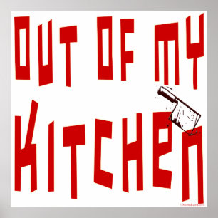 Out of My Kitchen Funny Saying Poster
