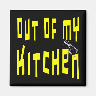 Out of My Kitchen Snappy Fridge Magnet
