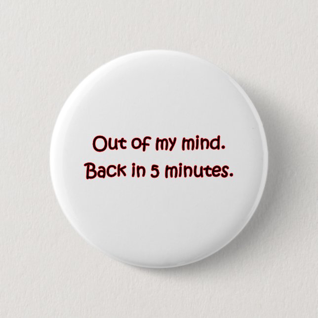 Out Of My Mind 6 Cm Round Badge (Front)
