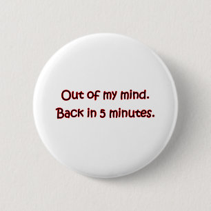Out Of My Mind 6 Cm Round Badge