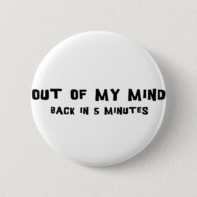 Out Of My Mind 6 Cm Round Badge (Front)