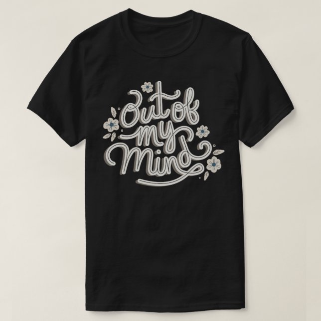 Out of My Mind T-Shirt (Design Front)