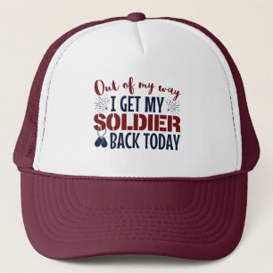 Out of My Way I Get My Soldier Back Today Wife Trucker Hat