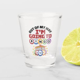 Out of My Way I'm Going to Bingo Shot Glass