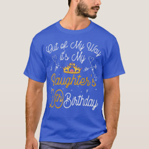 Out of my way It's My Daughter's 20th Birthday  T-Shirt