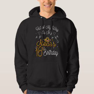Out Of My Way It's My Niece's 16th Birthday Hoodie