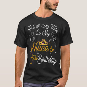 Out Of My Way It's My Niece's 3rd Birthday T-Shirt