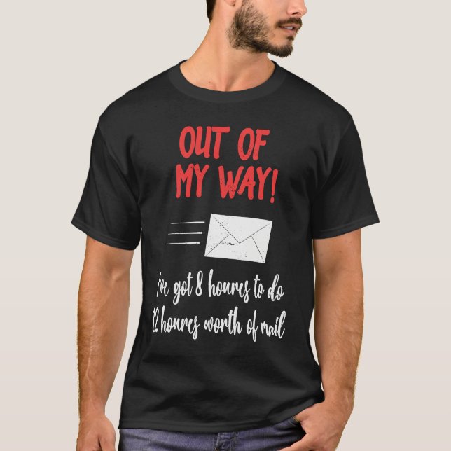 Out of My Way Postal Worker Mailmen Delivery Drive T-Shirt (Front)