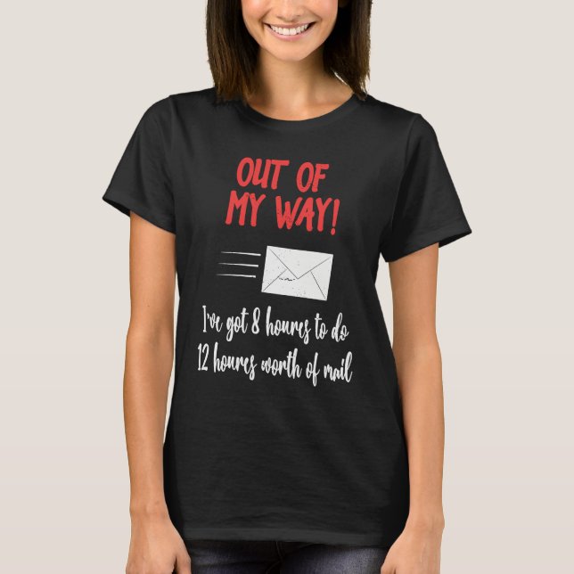 Out of My Way Postal Worker Mailmen Delivery Drive T-Shirt (Front)