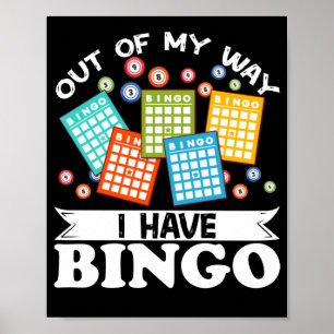 Out Of My WayI Have Bingo Funny Lucky Gambling Poster