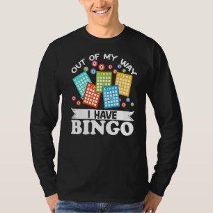 Out Of My Wayi Have Bingo Funny Lucky Gambling T-Shirt