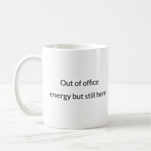 Out of Office Energy – Passive Aggressive Mug