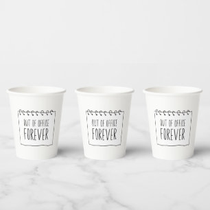 Out Of Office Forever Funny Retirement Paper Cups