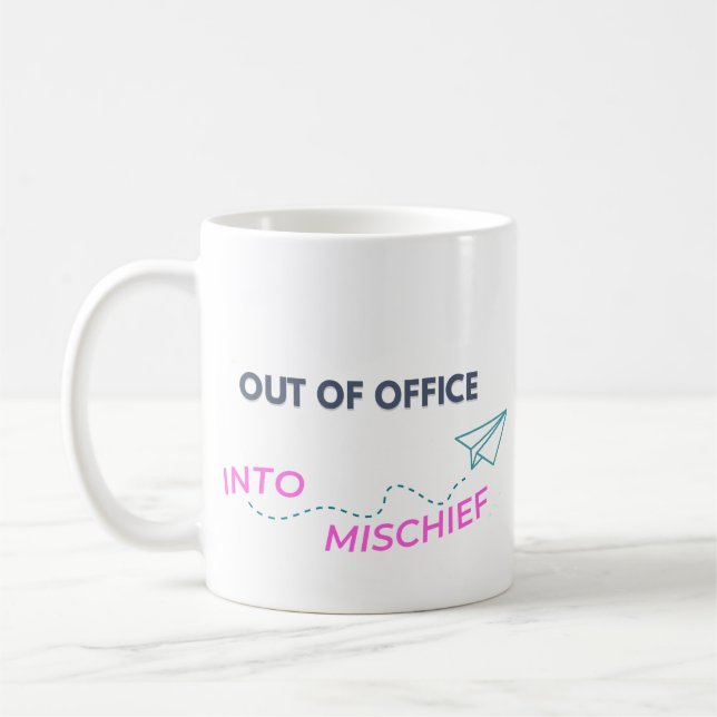 Out of Office. Into Mischief Coffee Mug (Left)