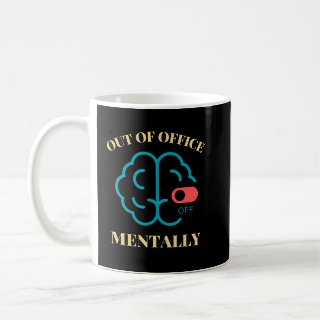 Out of Office Mentally Quote – Modern Work Stress  Coffee Mug (Left)