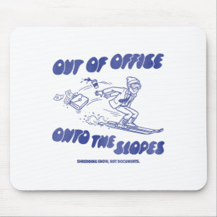 Out Of Office On The Slopes Shredding Snow Not Doc Mouse Pad