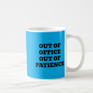 Out of Office Out of Patience Coffee Mug