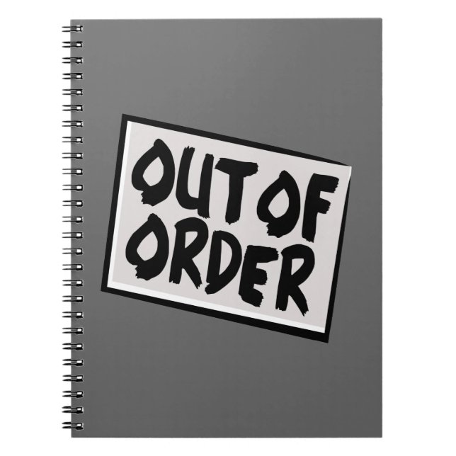 Out Of Order Spiral Notebook (Front)