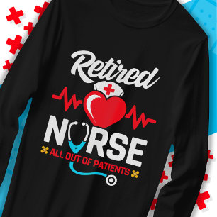 Out of Patients Retired Funny Nurse Retirement T-Shirt